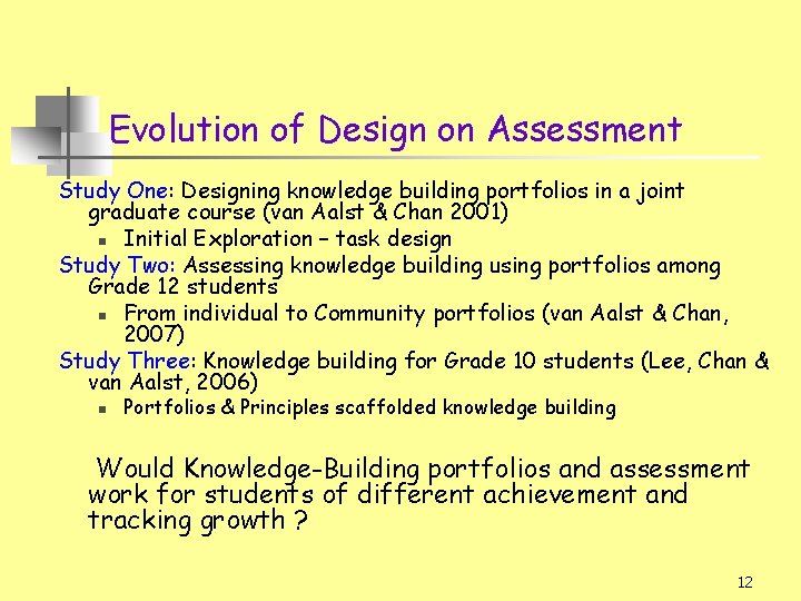 Evolution of Design on Assessment Study One: Designing knowledge building portfolios in a joint
