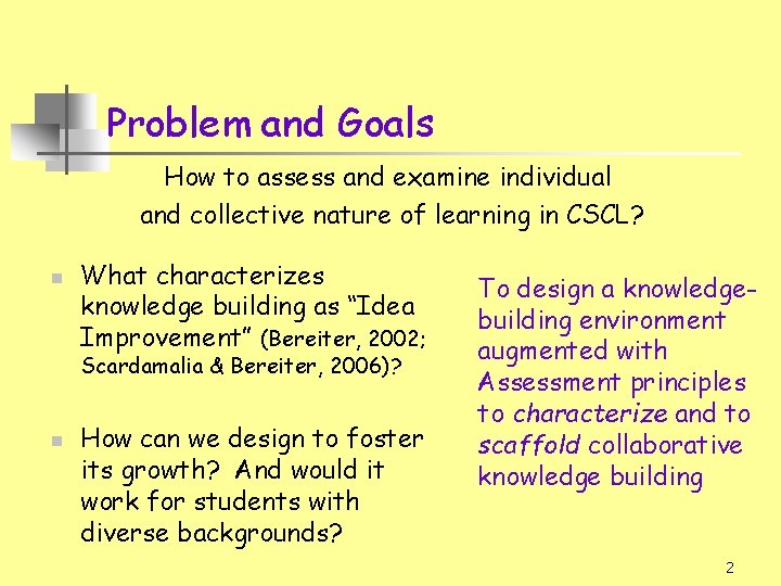 Problem and Goals How to assess and examine individual and collective nature of learning