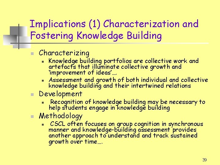 Implications (1) Characterization and Fostering Knowledge Building n Characterizing n n n Development n