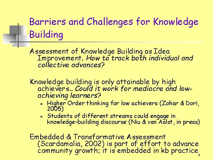 Barriers and Challenges for Knowledge Building Assessment of Knowledge Building as Idea Improvement. How