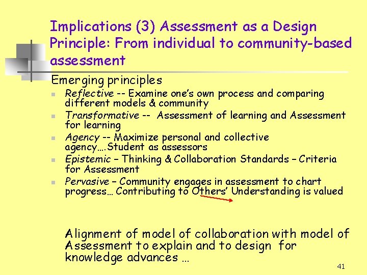 Implications (3) Assessment as a Design Principle: From individual to community-based assessment Emerging principles