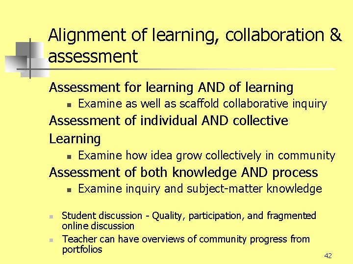 Alignment of learning, collaboration & assessment Assessment for learning AND of learning n Examine
