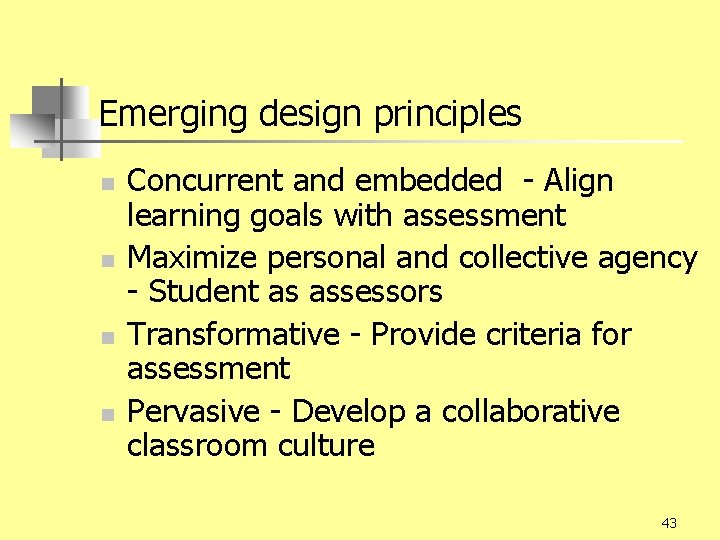 Emerging design principles n n Concurrent and embedded - Align learning goals with assessment