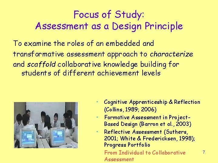 Focus of Study: Assessment as a Design Principle To examine the roles of an