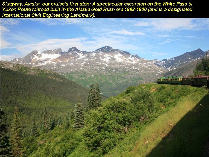 Skagway, Alaska, our cruise's first stop: A spectacular excursion on the White Pass &