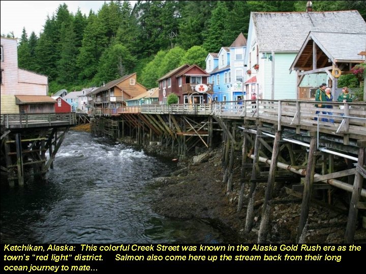 Ketchikan, Alaska: This colorful Creek Street was known in the Alaska Gold Rush era