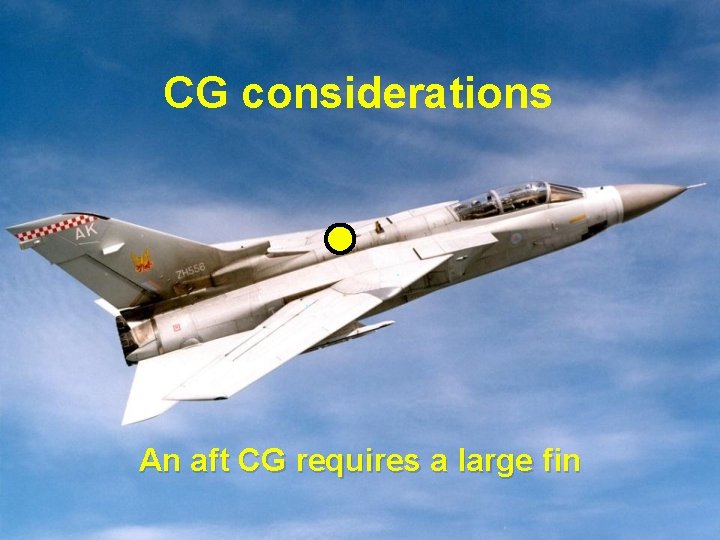 CG considerations An aft CG requires a large fin 