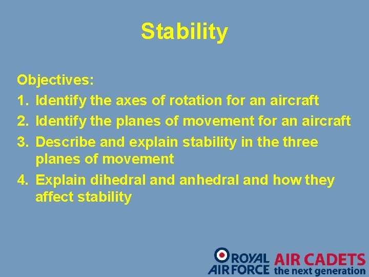 Stability Objectives: 1. Identify the axes of rotation for an aircraft 2. Identify the