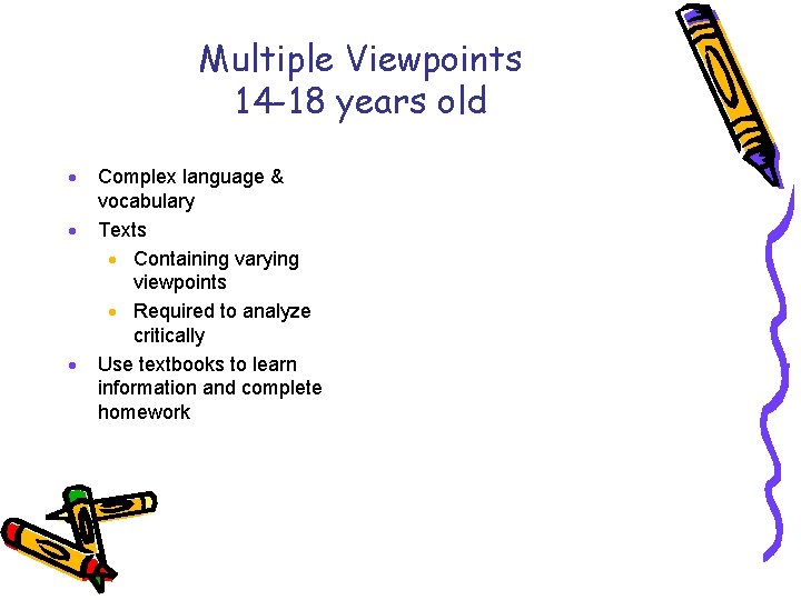 Multiple Viewpoints 14 -18 years old · · · Complex language & vocabulary Texts