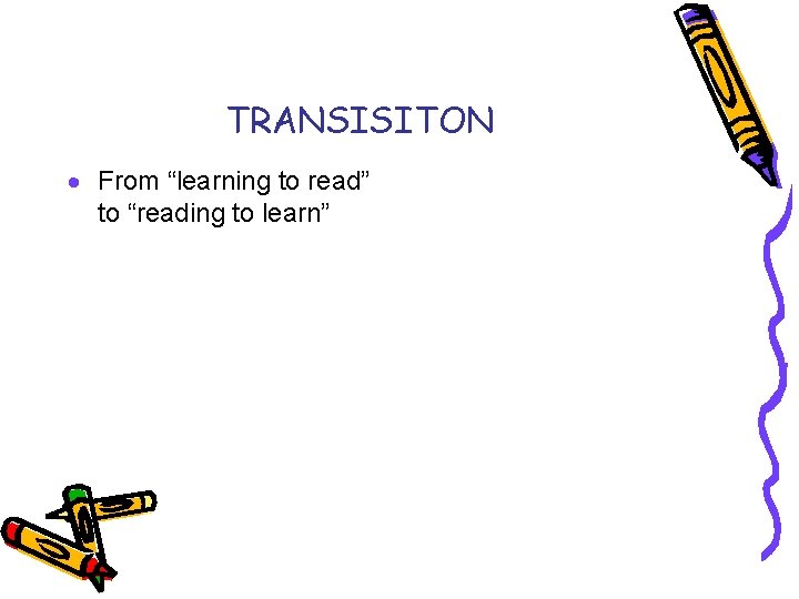 TRANSISITON · From “learning to read” to “reading to learn” 