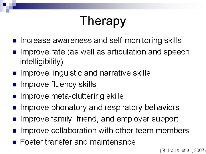 Therapy n n n n n Increase awareness and self-monitoring skills Improve rate (as