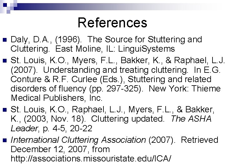 References n n Daly, D. A. , (1996). The Source for Stuttering and Cluttering.