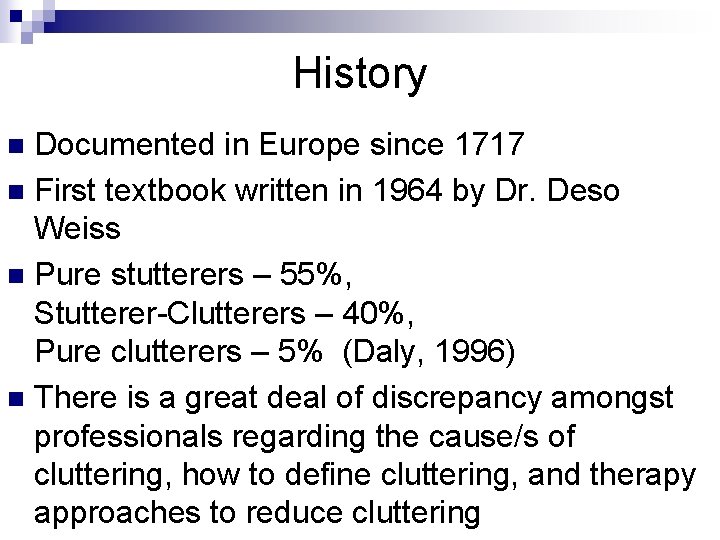 History Documented in Europe since 1717 n First textbook written in 1964 by Dr.