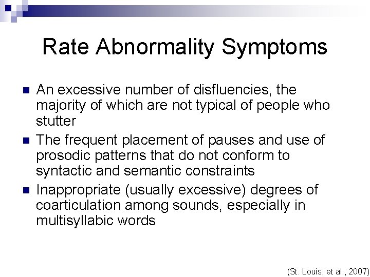 Rate Abnormality Symptoms n n n An excessive number of disfluencies, the majority of