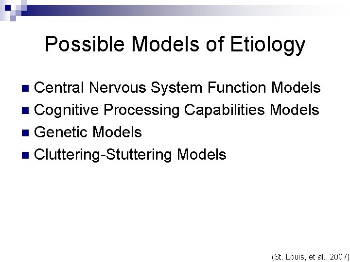 Possible Models of Etiology Central Nervous System Function Models n Cognitive Processing Capabilities Models