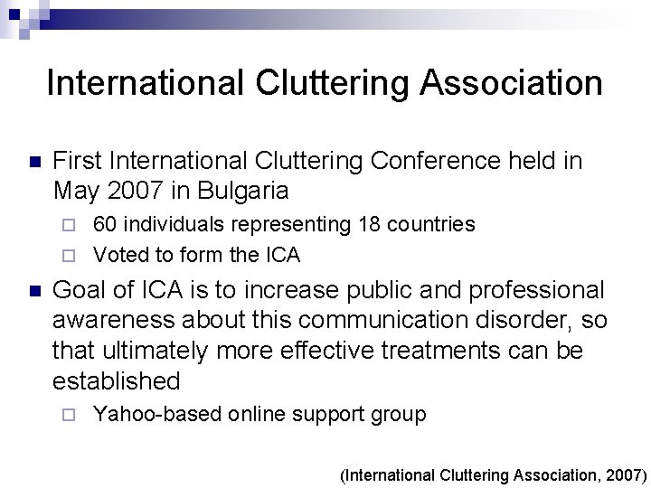 International Cluttering Association n First International Cluttering Conference held in May 2007 in Bulgaria