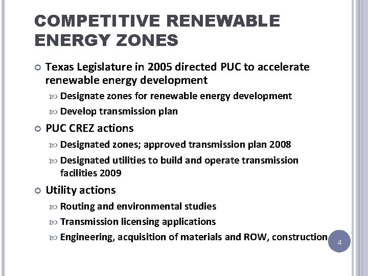 COMPETITIVE RENEWABLE ENERGY ZONES Texas Legislature in 2005 directed PUC to accelerate renewable energy