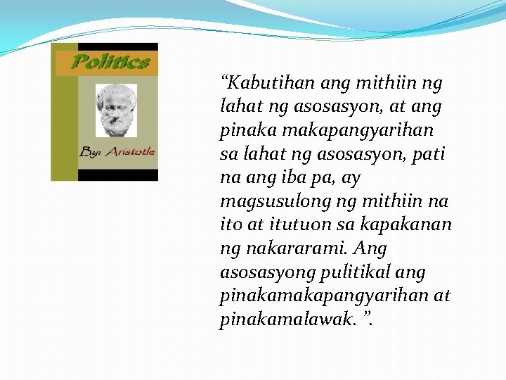 “Kabutihan ang mithiin ng lahat ng asosasyon, at ang pinaka makapangyarihan sa lahat ng