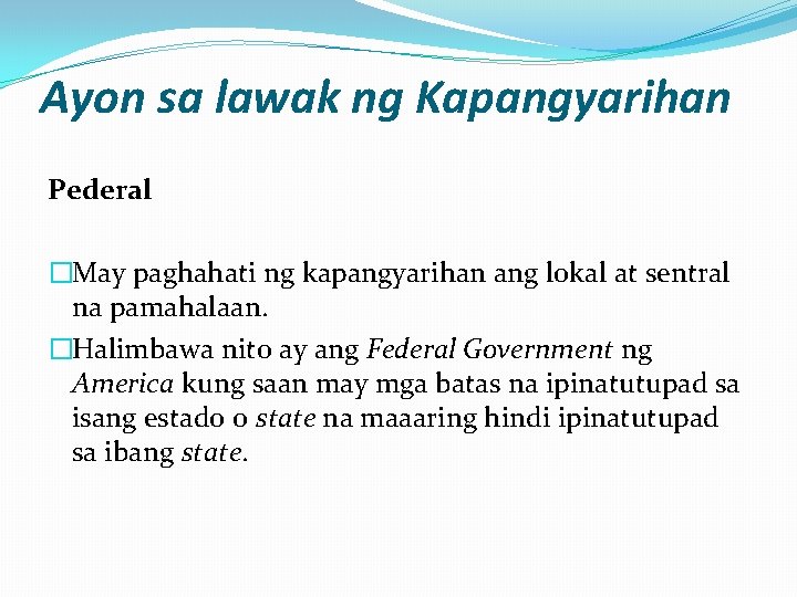 Ayon sa lawak ng Kapangyarihan Pederal �May paghahati ng kapangyarihan ang lokal at sentral