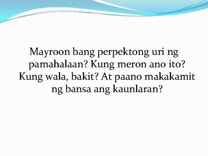 Mayroon bang perpektong uri ng pamahalaan? Kung meron ano ito? Kung wala, bakit? At