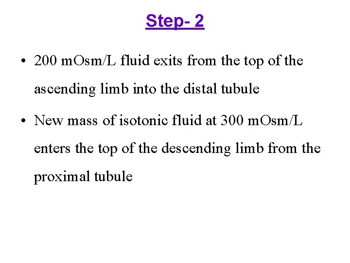 Step- 2 • 200 m. Osm/L fluid exits from the top of the ascending