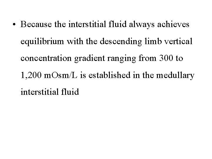  • Because the interstitial fluid always achieves equilibrium with the descending limb vertical