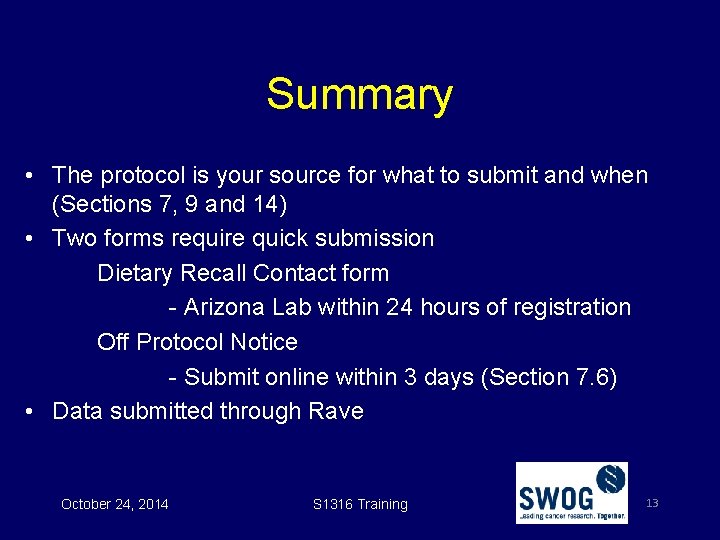 Summary • The protocol is your source for what to submit and when (Sections