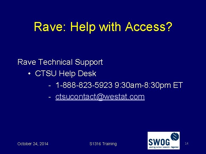 Rave: Help with Access? Rave Technical Support • CTSU Help Desk - 1 -888