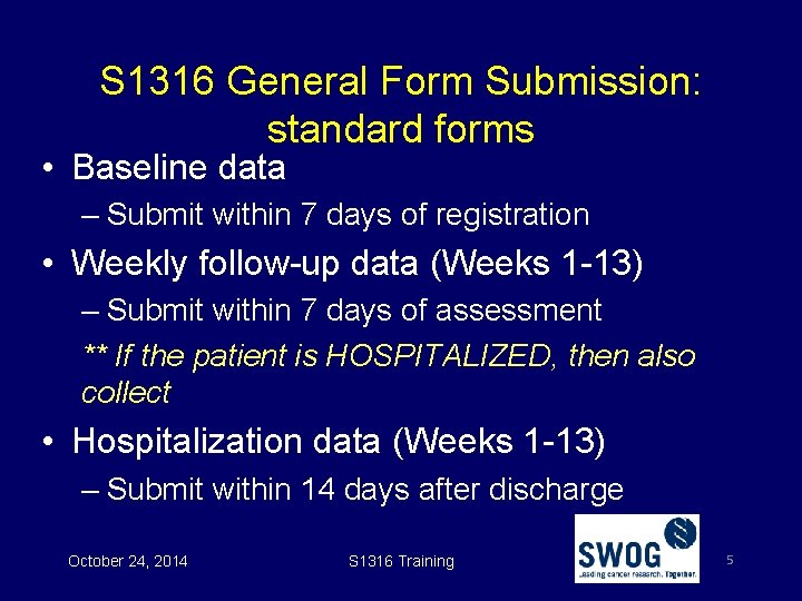 S 1316 General Form Submission: standard forms • Baseline data – Submit within 7