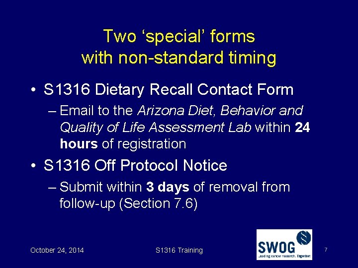 Two ‘special’ forms with non-standard timing • S 1316 Dietary Recall Contact Form –