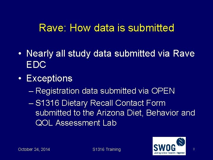 Rave: How data is submitted • Nearly all study data submitted via Rave EDC