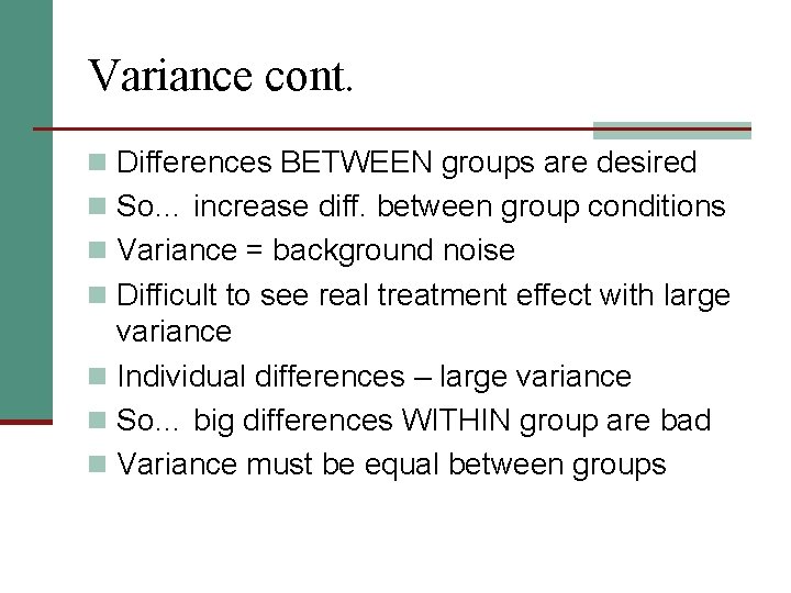 Variance cont. n Differences BETWEEN groups are desired n So… increase diff. between group