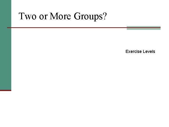 Two or More Groups? Exercise Levels 