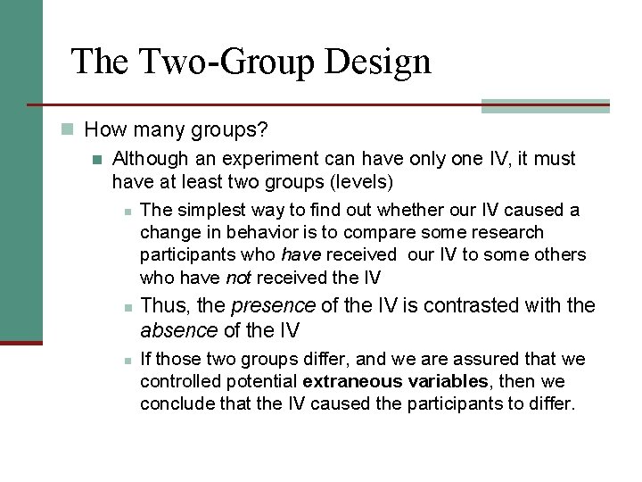 The Two-Group Design n How many groups? n Although an experiment can have only