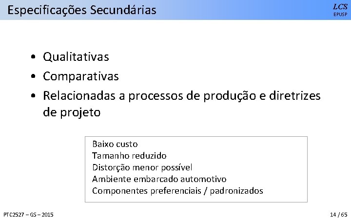 Especificações Secundárias LCS EPUSP • Qualitativas • Comparativas • Relacionadas a processos de produção