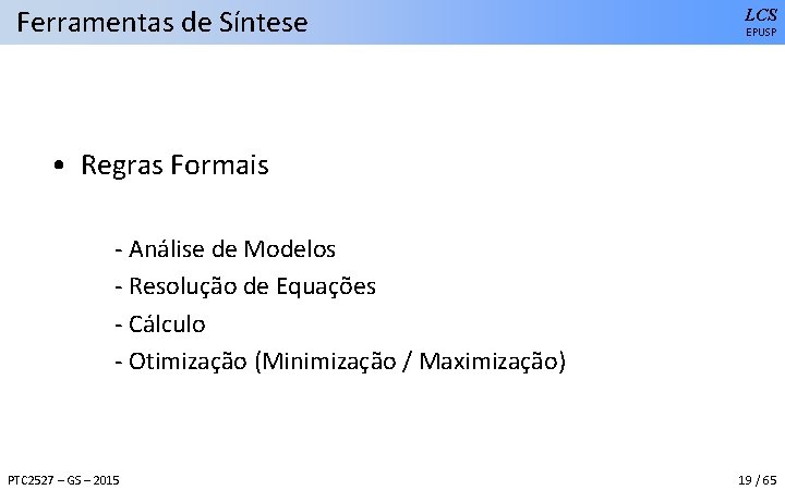 Ferramentas de Síntese LCS EPUSP • Regras Formais - Análise de Modelos - Resolução