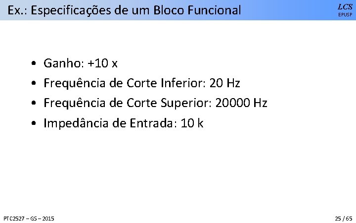Ex. : Especificações de um Bloco Funcional • • LCS EPUSP Ganho: +10 x
