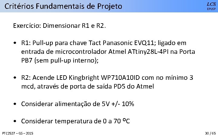 Critérios Fundamentais de Projeto LCS EPUSP Exercício: Dimensionar R 1 e R 2. •