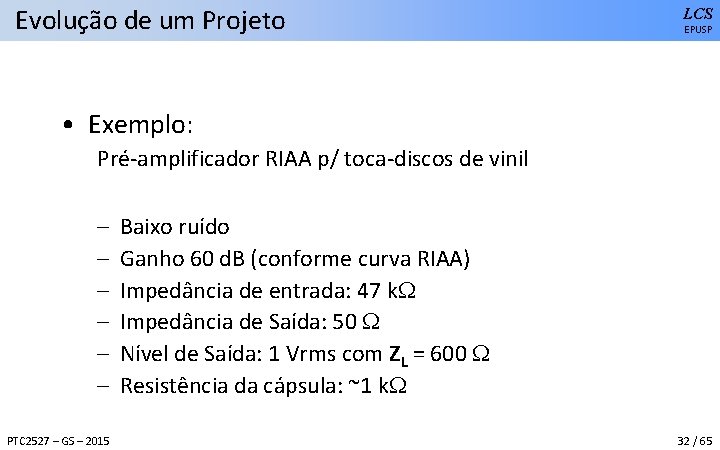 Evolução de um Projeto LCS EPUSP • Exemplo: Pré-amplificador RIAA p/ toca-discos de vinil