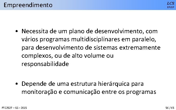 Empreendimento LCS EPUSP • Necessita de um plano de desenvolvimento, com vários programas multidisciplinares