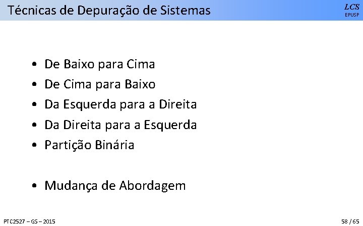 Técnicas de Depuração de Sistemas • • • LCS EPUSP De Baixo para Cima