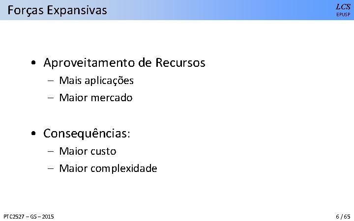 Forças Expansivas LCS EPUSP • Aproveitamento de Recursos – Mais aplicações – Maior mercado