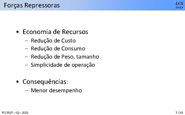 Forças Repressoras LCS EPUSP • Economia de Recursos – – Redução de Custo Redução