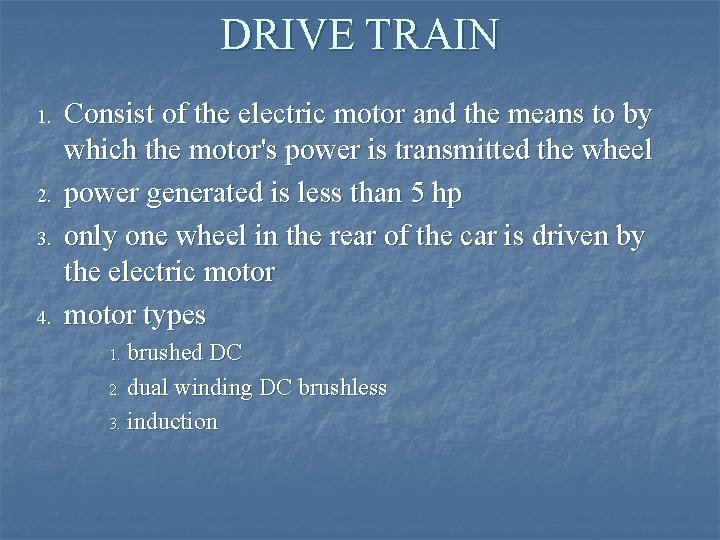 DRIVE TRAIN 1. 2. 3. 4. Consist of the electric motor and the means