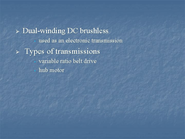 Ø Dual-winding DC brushless • Ø used as an electronic transmission Types of transmissions