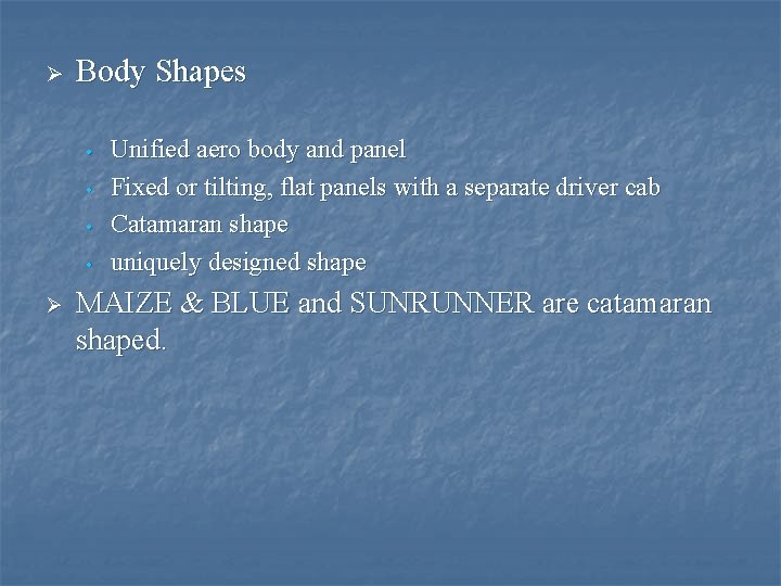 Ø Body Shapes • • Ø Unified aero body and panel Fixed or tilting,