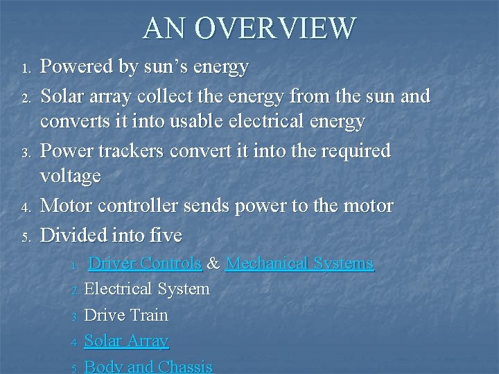 AN OVERVIEW 1. 2. 3. 4. 5. Powered by sun’s energy Solar array collect