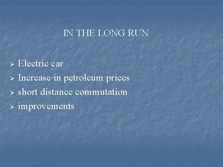 IN THE LONG RUN Electric car Ø Increase in petroleum prices Ø short distance