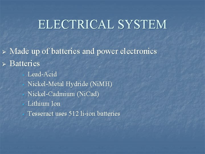 ELECTRICAL SYSTEM Ø Ø Made up of batteries and power electronics Batteries • •