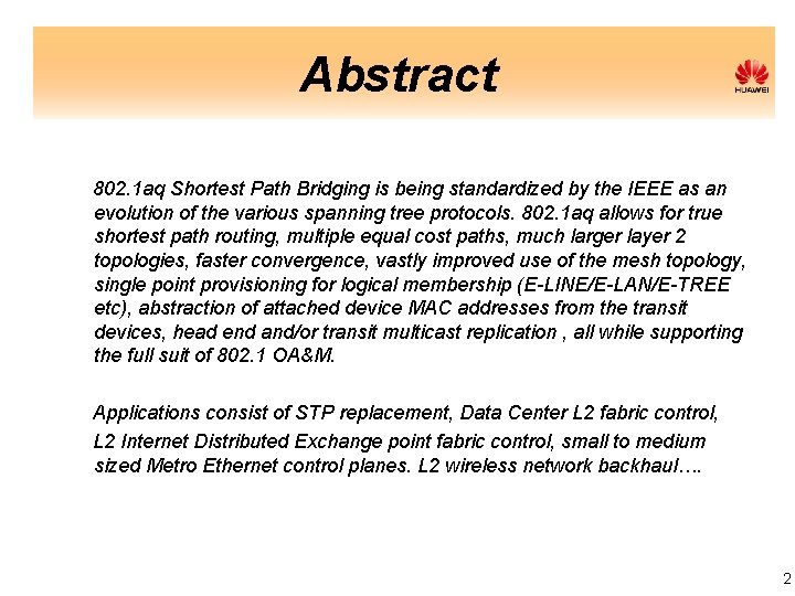 Abstract 802. 1 aq Shortest Path Bridging is being standardized by the IEEE as